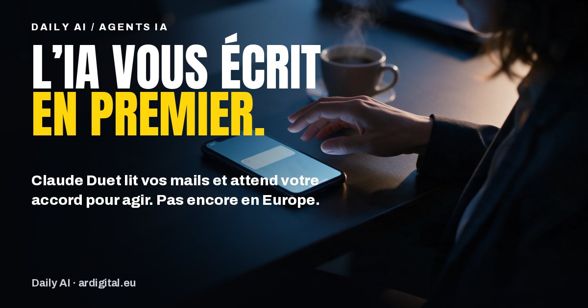 Claude Duet, agent IA proactif — Daily AI du 22 octobre 2026