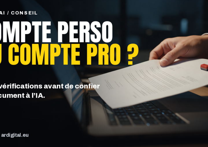Compte perso ou compte pro : ce qu’il faut vérifier avant de confier un document à l’IA
